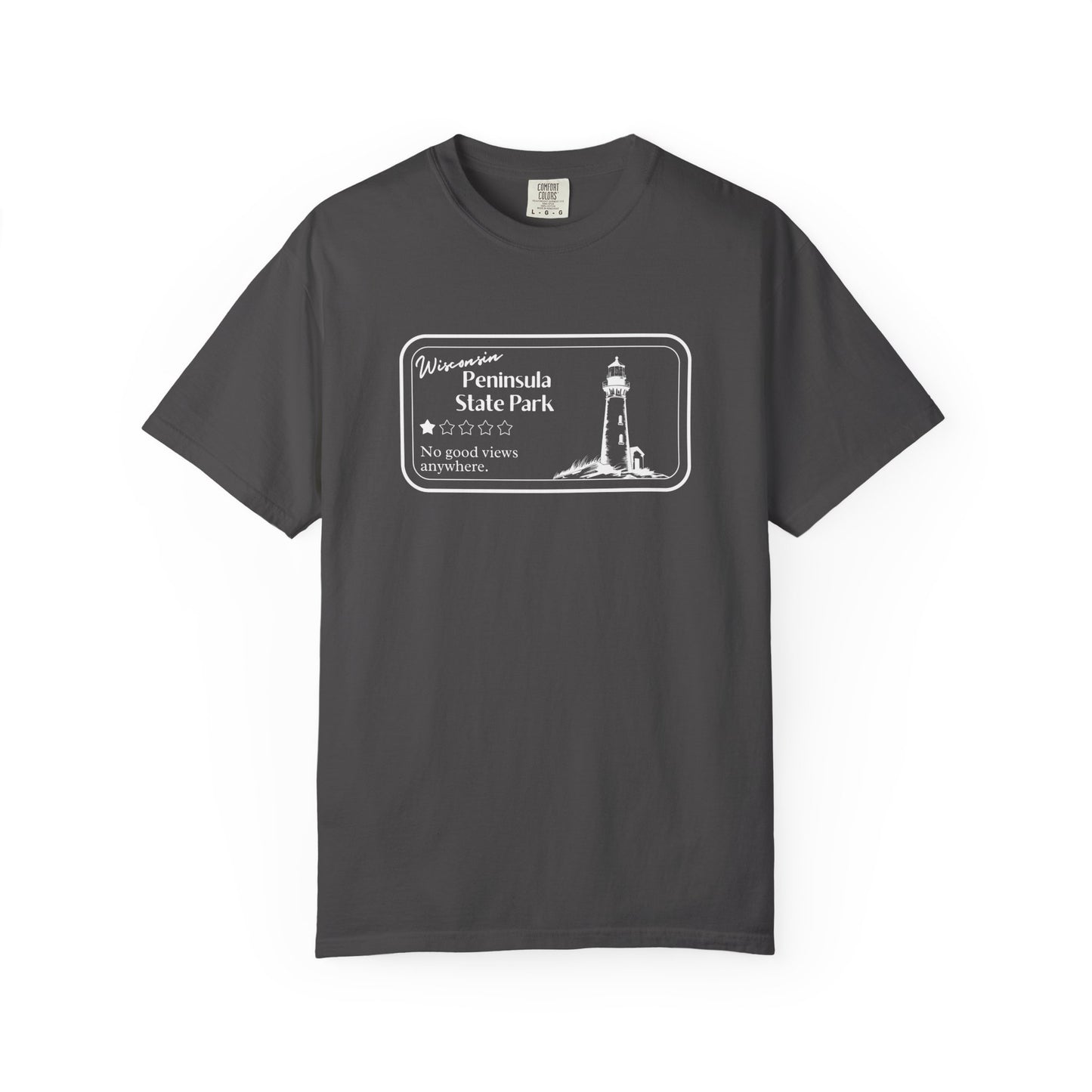 Graphite colored T-Shirt with 1 star review design of Peninsula State Park. Features a line art image of a lighthouse, 1 star graphic, and the text: “Wisconsin Peninsula State Park, No good views anywhere.