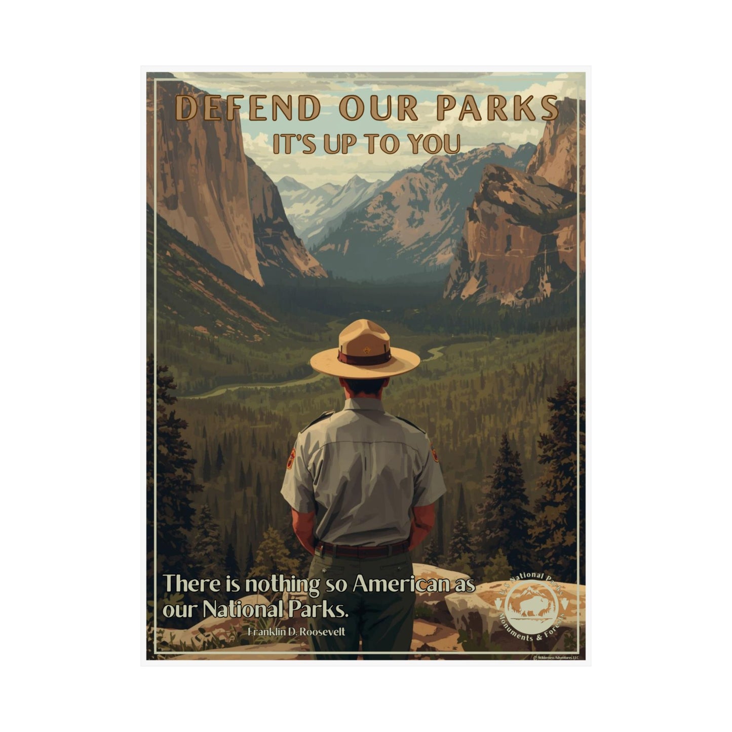 Poster depicting a Park Ranger overlooking a scenic mountain valley with the text “Defend our Parks-it’s up to you!”