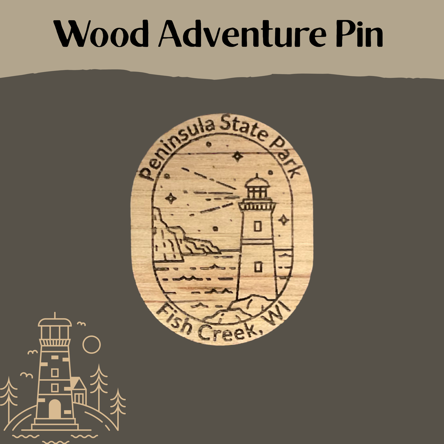 Wooden pin with lighthouse design and 'Peninsula State Park' text on a dark background