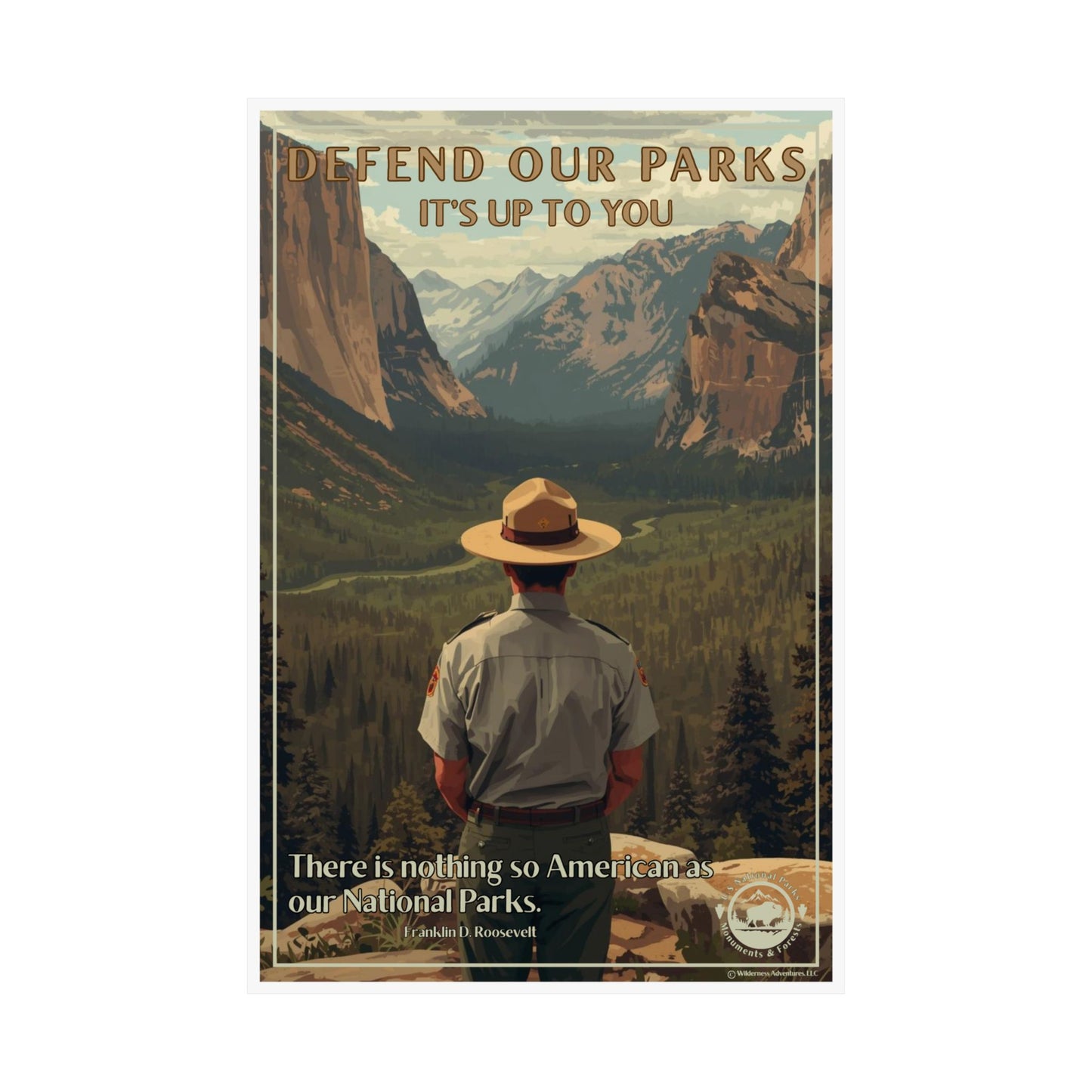 Poster depicting a Park Ranger overlooking a scenic mountain valley with the text “Defend our Parks-it’s up to you!”