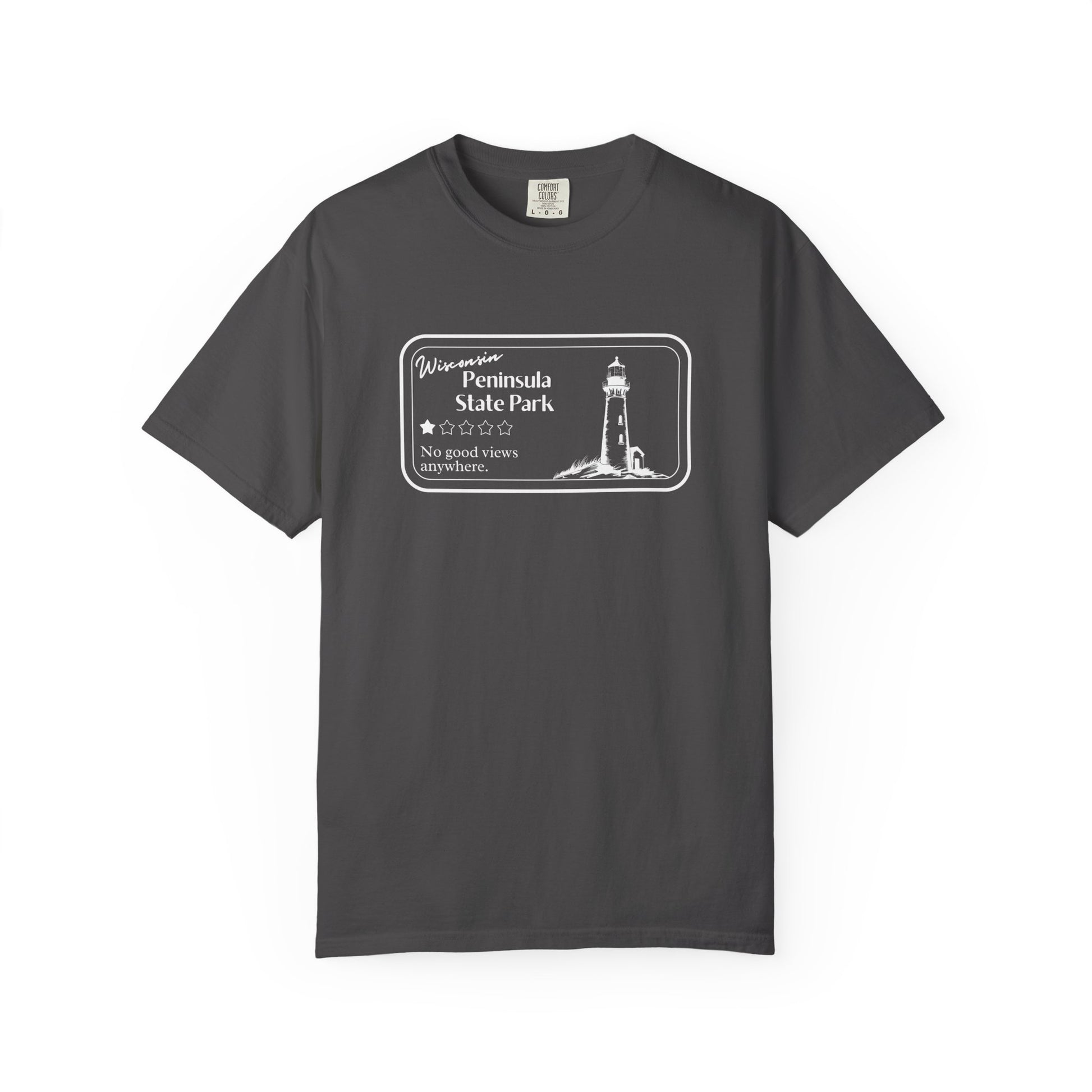Graphite colored T-Shirt with 1 star review design of Peninsula State Park.  Features a line art image of a lighthouse, 1 star graphic, and the text: “Wisconsin Peninsula State Park, No good views anywhere.
